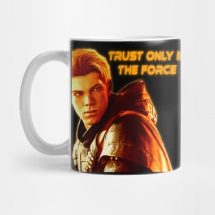 CAL KESTAS  - TRUST ONLY IN THE FORCE Mug